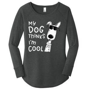 My Dog Thinks I'm Cool For Dog Lover Women's Perfect Tri Tunic Long Sleeve Shirt