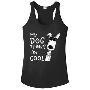 My Dog Thinks I'm Cool For Dog Lover Ladies PosiCharge Competitor Racerback Tank