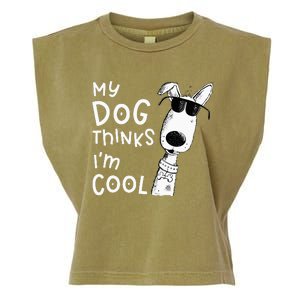 My Dog Thinks I'm Cool For Dog Lover Garment-Dyed Women's Muscle Tee