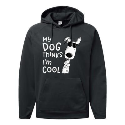 My Dog Thinks Im Cool For Dog Lover Performance Fleece Hoodie