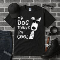 My Dog Thinks Im Cool For Dog Lover Tall T-Shirt