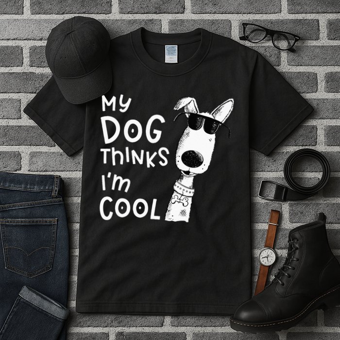 My Dog Thinks Im Cool For Dog Lover Tall T-Shirt
