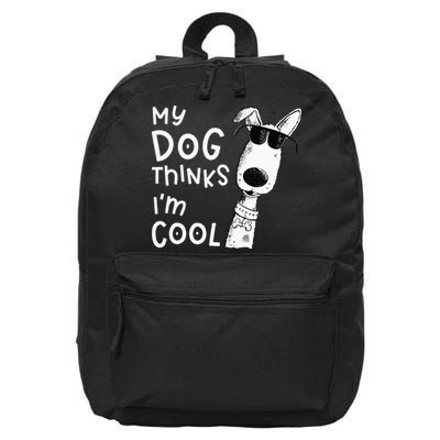 My Dog Thinks Im Cool For Dog Lover 16 in Basic Backpack