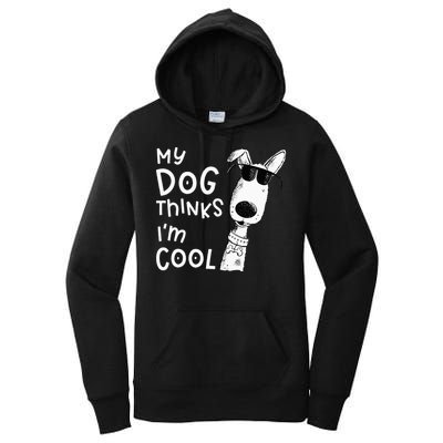 My Dog Thinks Im Cool For Dog Lover Women's Pullover Hoodie