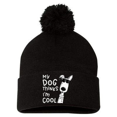 My Dog Thinks Im Cool For Dog Lover Pom Pom 12in Knit Beanie