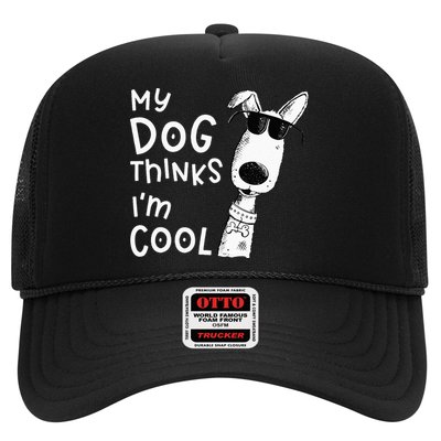 My Dog Thinks Im Cool For Dog Lover Trucker Hat