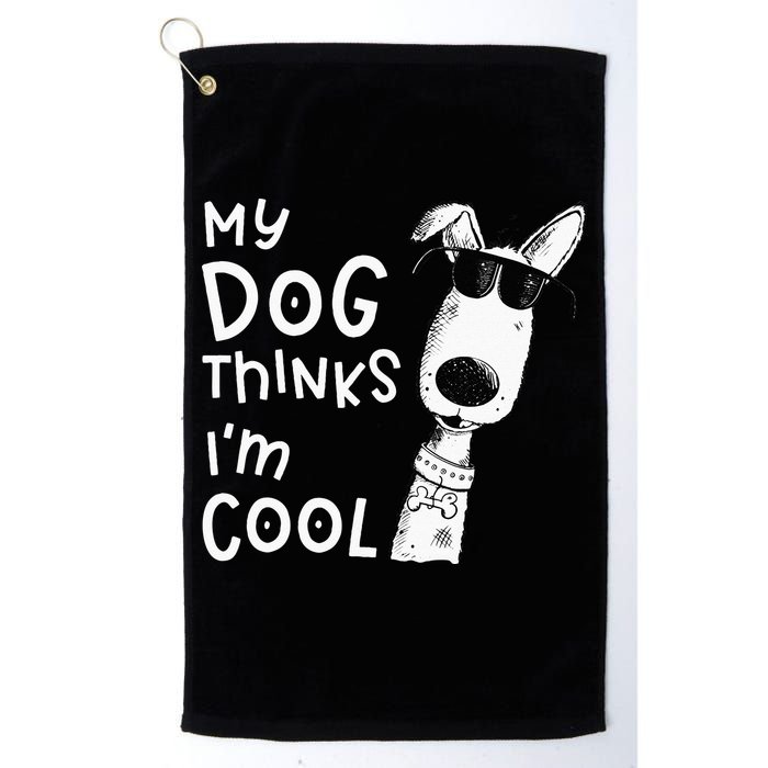 My Dog Thinks Im Cool For Dog Lover Golf Towel