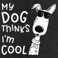 My Dog Thinks Im Cool For Dog Lover Golf Towel