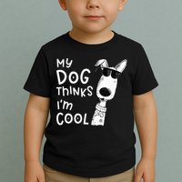 My Dog Thinks Im Cool For Dog Lover Toddler T-Shirt