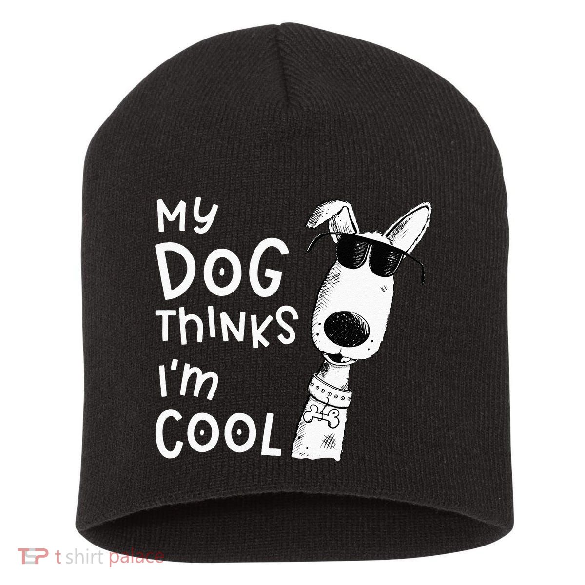 My Dog Thinks Im Cool For Dog Lover Short Acrylic Beanie