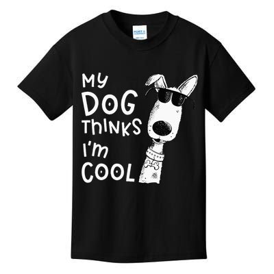 My Dog Thinks Im Cool For Dog Lover Kids T-Shirt