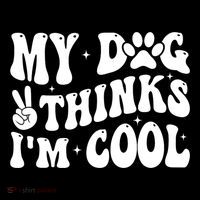 My Dog Thinks I’M Cool Funny Flexfit Unipanel Trucker Cap