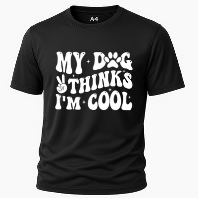 My Dog Thinks I’M Cool Funny Performance Shirt