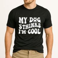 My Dog Thinks I’M Cool Funny Performance Shirt