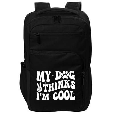 My Dog Thinks I’M Cool Funny Impact Tech Backpack