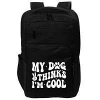 My Dog Thinks I’M Cool Funny Impact Tech Backpack