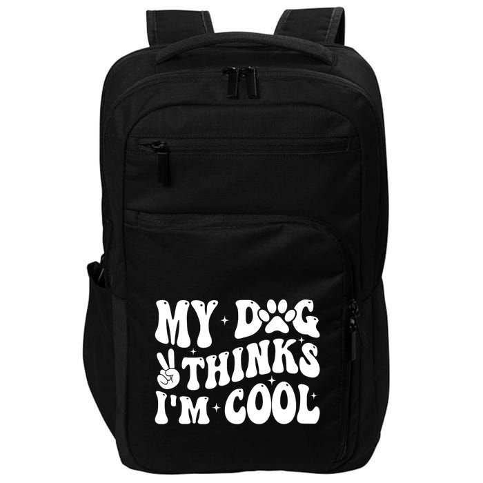 My Dog Thinks I’M Cool Funny Impact Tech Backpack