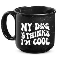 My Dog Thinks I’M Cool Funny 15oz Campfire Ceramic Mug