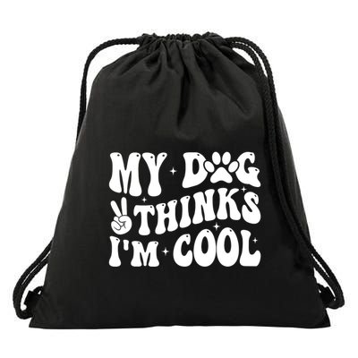 My Dog Thinks I’M Cool Funny Drawstring Bag