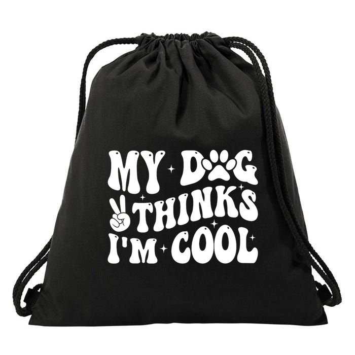 My Dog Thinks I’M Cool Funny Drawstring Bag
