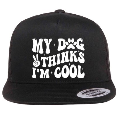 My Dog Thinks I’M Cool Funny Flatbill Hat