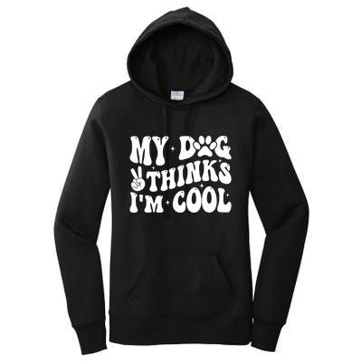 My Dog Thinks I’M Cool Funny Women's Pullover Hoodie