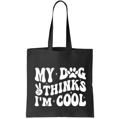 My Dog Thinks I’M Cool Funny Bag