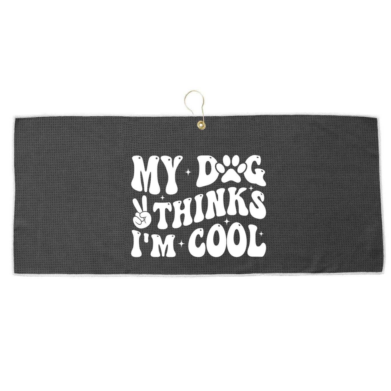 My Dog Thinks I’M Cool Funny Large Microfiber Waffle Golf Towel