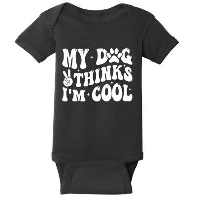 My Dog Thinks I’M Cool Funny Baby Bodysuit
