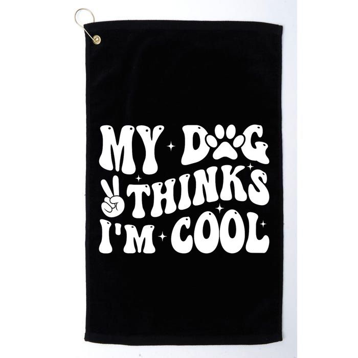 My Dog Thinks I’M Cool Funny Golf Towel