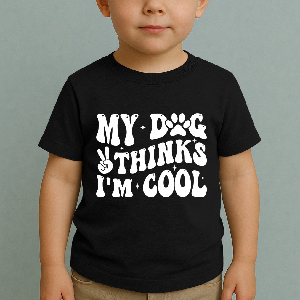 My Dog Thinks I’M Cool Funny Toddler T-Shirt