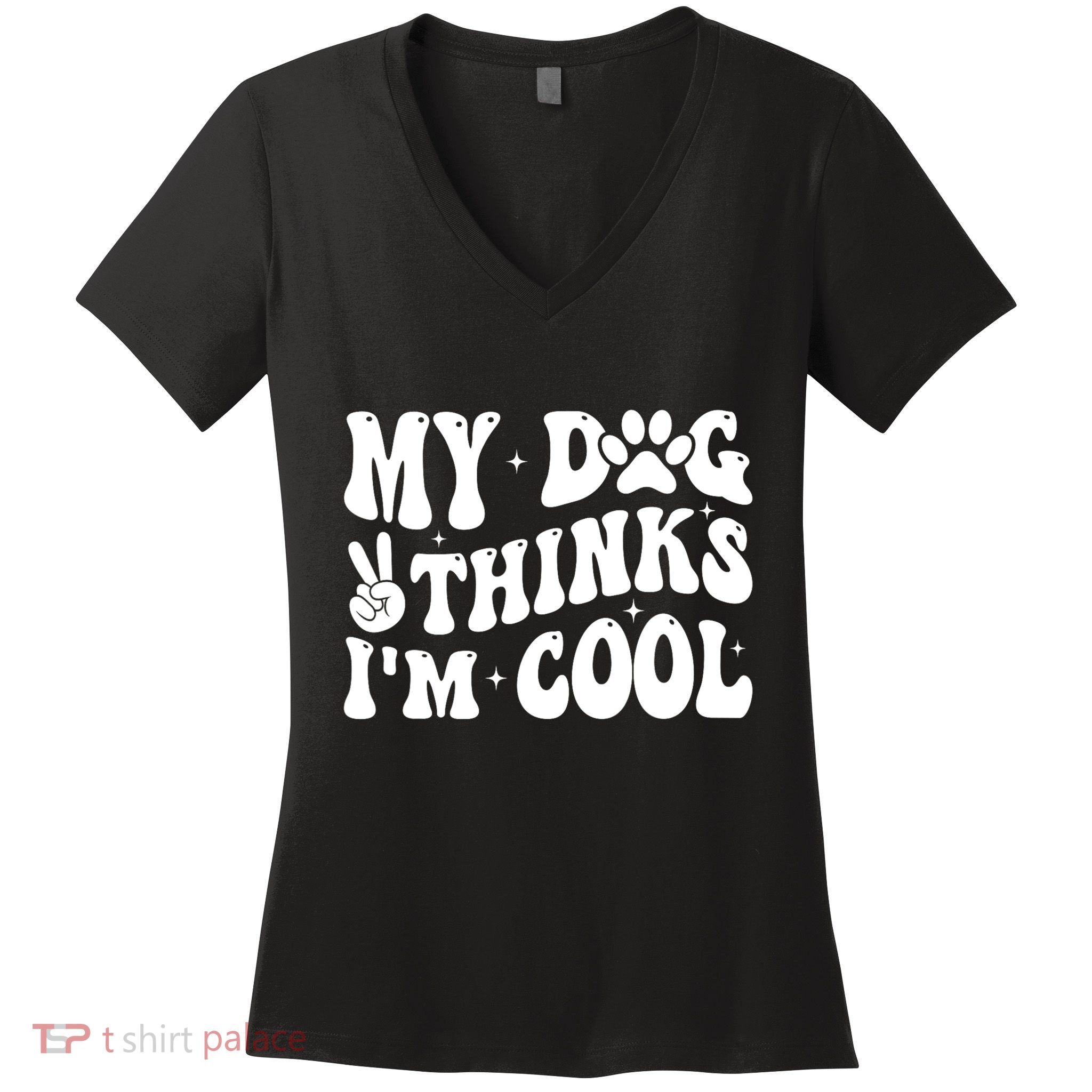 My Dog Thinks I’M Cool Funny Women's V-Neck T-Shirt