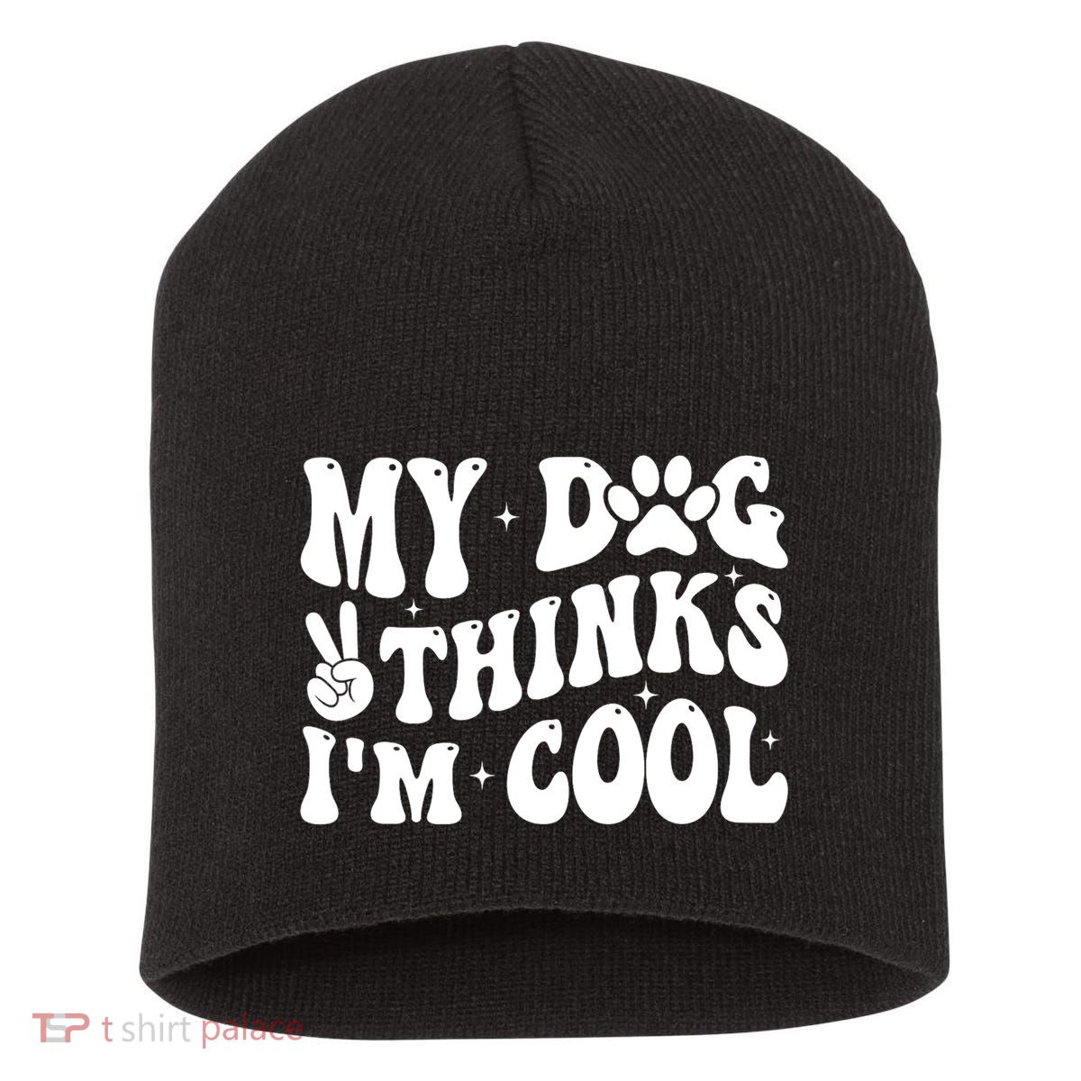 My Dog Thinks I’M Cool Funny Short Acrylic Beanie