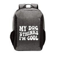 My Dog Thinks I’M Cool Funny Vector Backpack
