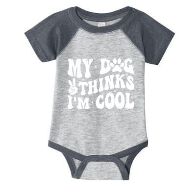 My Dog Thinks I’M Cool Funny Infant Baby Jersey Bodysuit