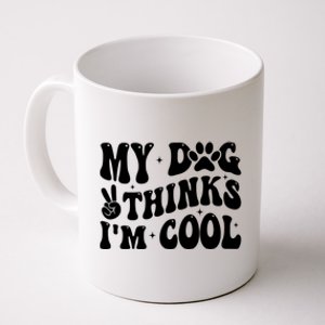 My Dog Thinks I’M Cool Funny Coffee Mug