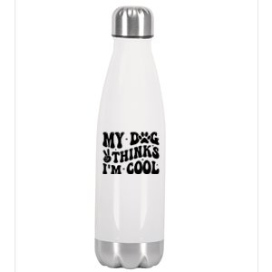 My Dog Thinks I’M Cool Funny Stainless Steel Insulated Water Bottle