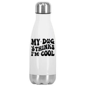 My Dog Thinks I’M Cool Funny Stainless Steel Insulated Water Bottle