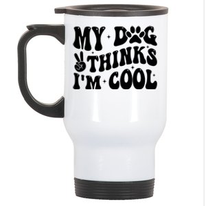 My Dog Thinks I’M Cool Funny Stainless Steel Travel Mug