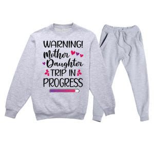 Mother Daughter Trip In Progress Vacation Family Travel Premium Crewneck Sweatsuit Set