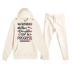 Mother Daughter Trip In Progress Vacation Family Travel Premium Hooded Sweatsuit Set