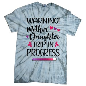 Mother Daughter Trip In Progress Vacation Family Travel Tie-Dye T-Shirt