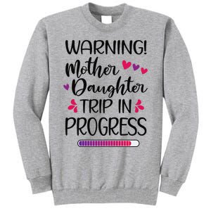 Mother Daughter Trip In Progress Vacation Family Travel Tall Sweatshirt