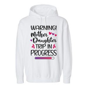 Mother Daughter Trip In Progress Vacation Family Travel Garment-Dyed Fleece Hoodie