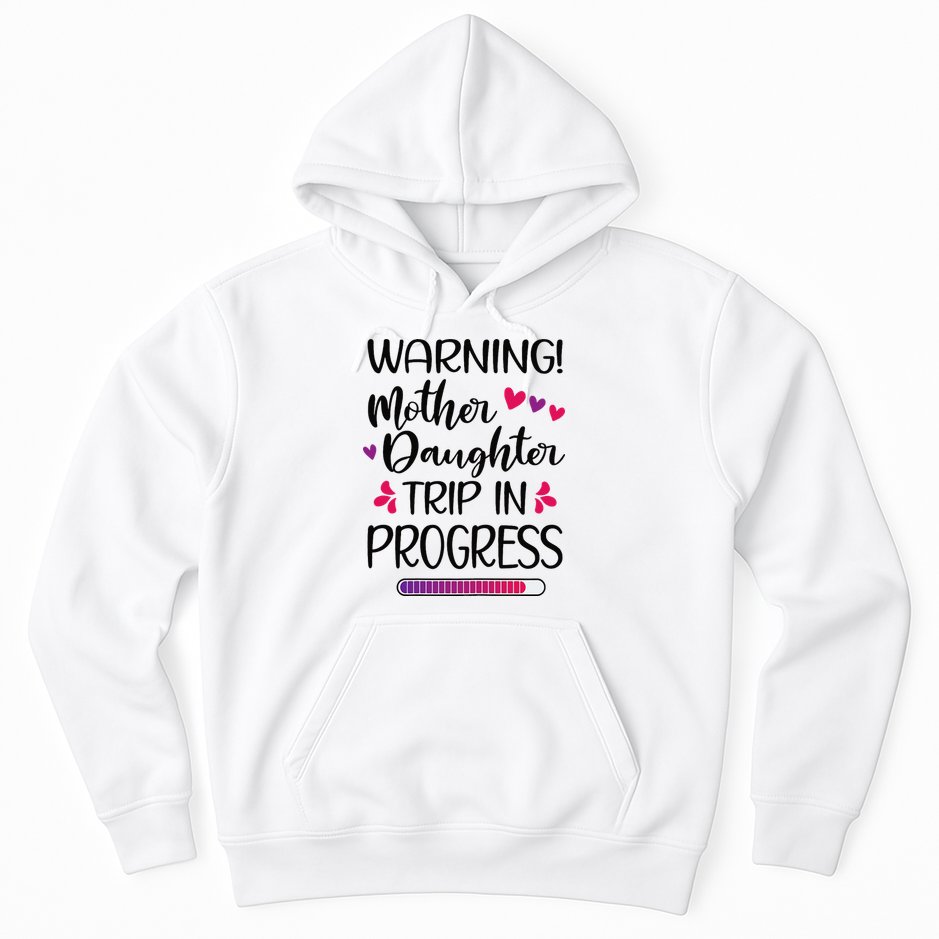 Mother Daughter Trip In Progress Vacation Family Travel Hoodie