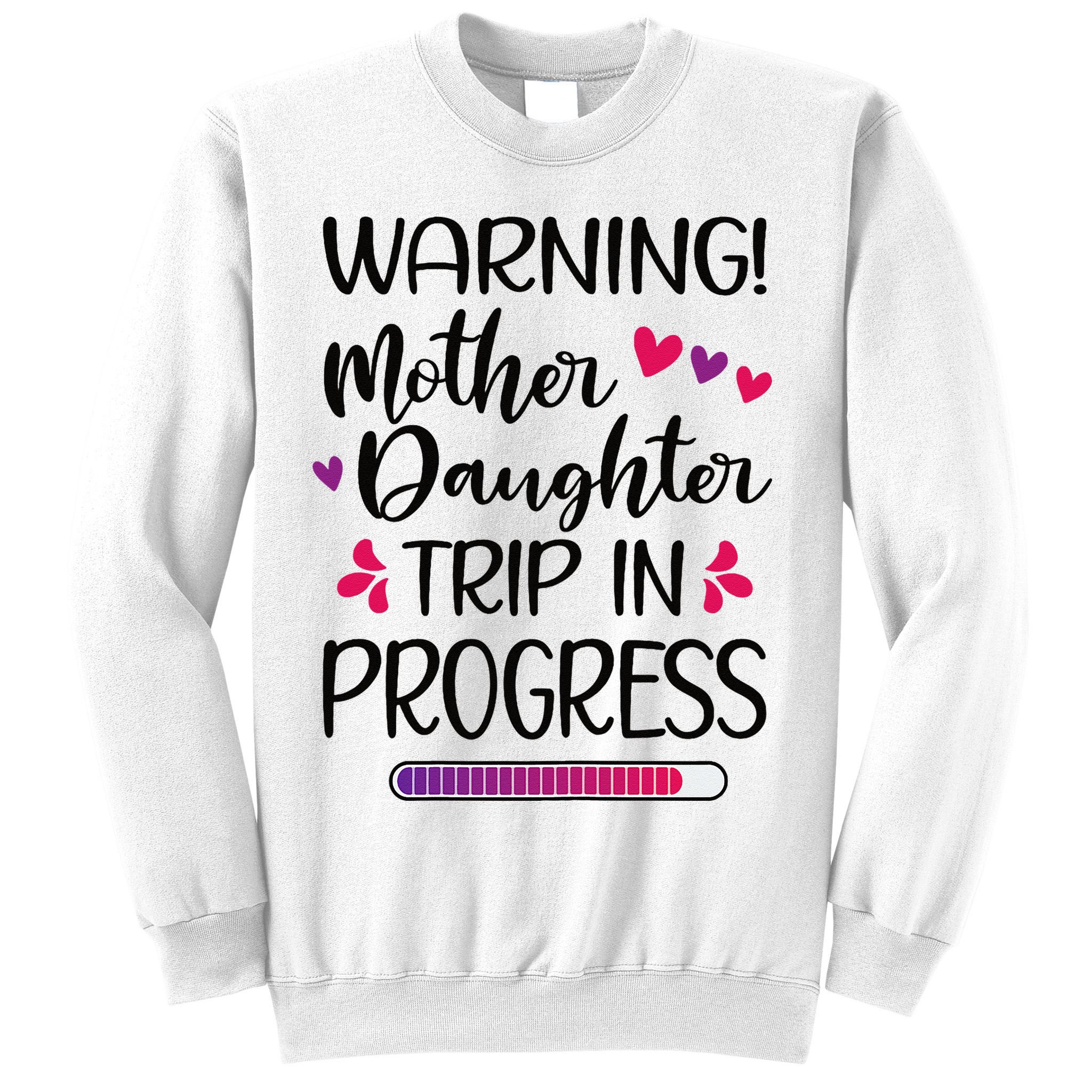 Mother Daughter Trip In Progress Vacation Family Travel Sweatshirt