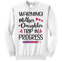 Mother Daughter Trip In Progress Vacation Family Travel Sweatshirt