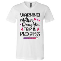 Mother Daughter Trip In Progress Vacation Family Travel V-Neck T-Shirt