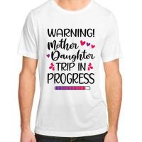 Mother Daughter Trip In Progress Vacation Family Travel Adult ChromaSoft Performance T-Shirt