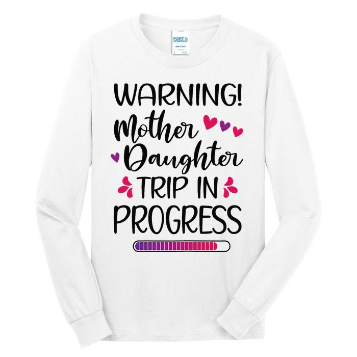 Mother Daughter Trip In Progress Vacation Family Travel Tall Long Sleeve T-Shirt